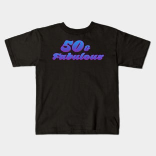 50 and Fabulous Kids T-Shirt